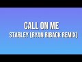 Starley - Call On Me (Ryan Riback Remix) (LYRICS)