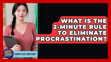 What Is The 2-minute Rule To Eliminate Procrastination? - Junior Year Jumpstart