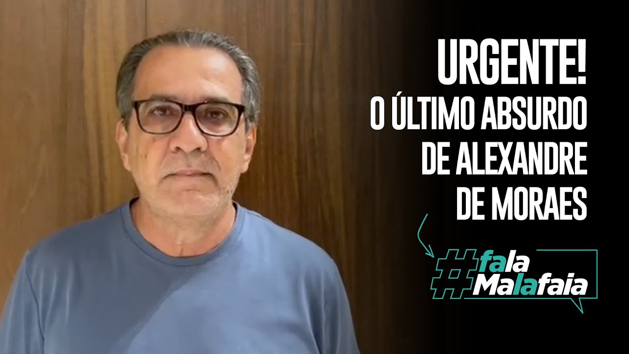 URGENTE! O ÚLTIMO ABSURDO DE ALEXANDRE DE MORAES
