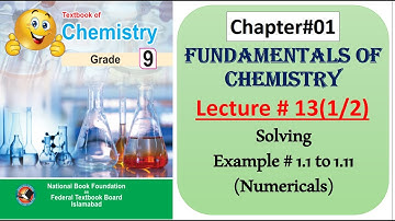 9th Chemistry/Chapter#1/Fundamentals of Chemistry/Lecture#13(1/2) Example # 1.1 to 1.11 (Numericals)