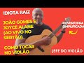 Idiota Raiz - João Gomes e Joyce Alane (Ao Vivo no Sertão) - Como tocar no violão
