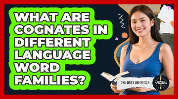 What Are Cognates In Different Language Word Families? - The Daily Definition