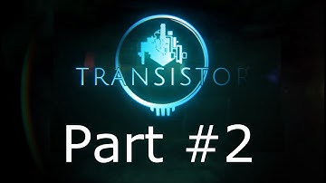 Transistor Full Gameplay Part 2