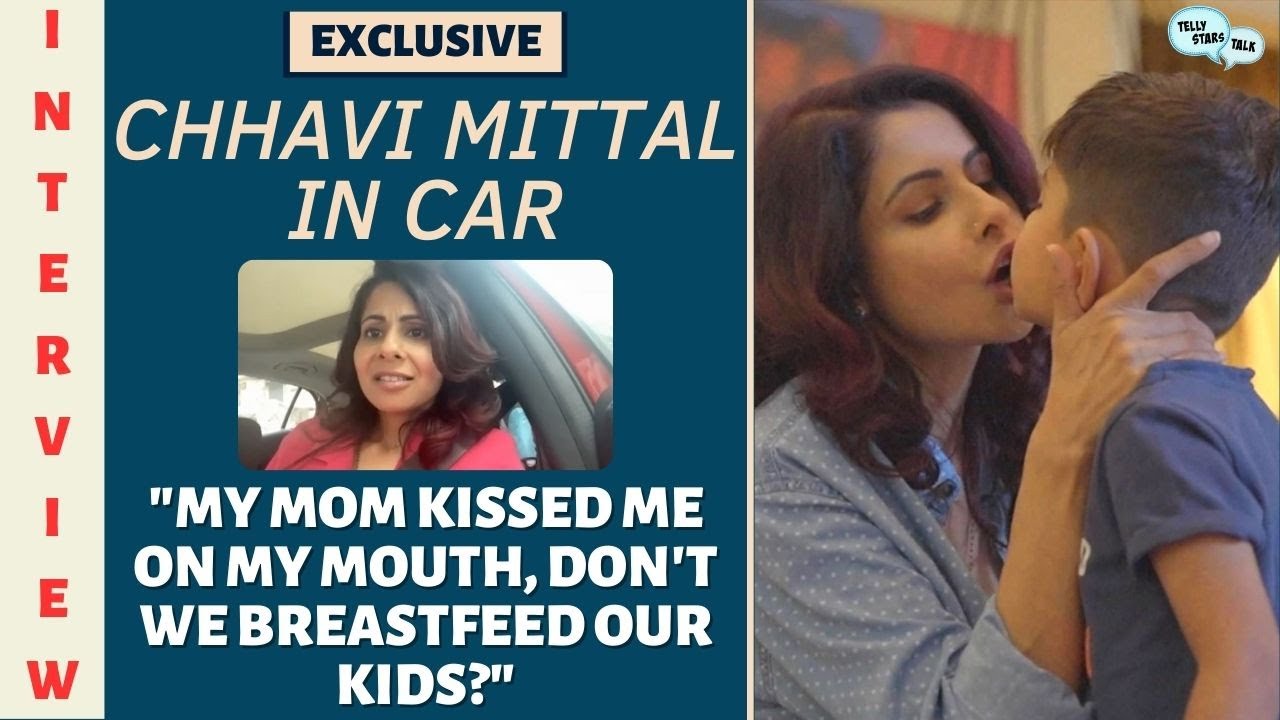 Panjabi Sleeping Sex Videos - Chhavi Mittal: My mom kissed me on my mouth, don't we breastfeed our kids?  - Exclusive | Telly Stars Talk - Times of India