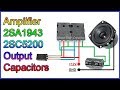 DIY Amplifier simple 2SA1943 and 2SC5200 Transistor Extremely Powerful Using Output Capacitors