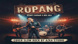 Ropang   Denny Caknan   Cover Slow Rock By Azka Studio