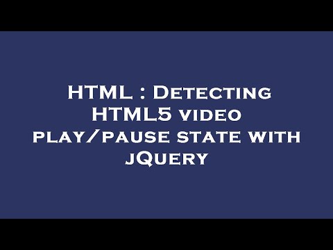 HTML : Detecting HTML5 video play/pause state with jQuery