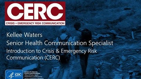 CDC’s CERC: Introduction to Crisis & Emergency Risk Communication (CERC)
