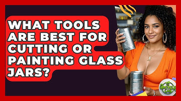 What Tools Are Best for Cutting or Painting Glass Jars? - The Upcycle Lab