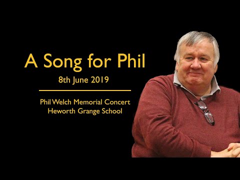 A Song for Phil | Phil Welch Memorial Concert | Heworth Grange School | 8th June 2019