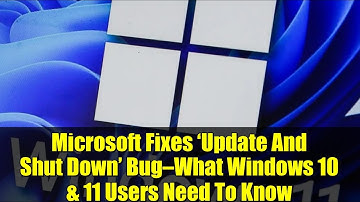 Microsoft Fixes ‘Update And Shut Down’ Bug—What Windows 10 & 11 Users Need To Know