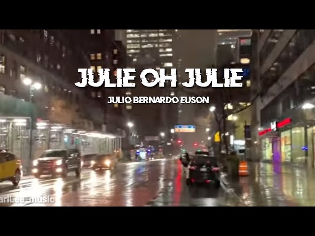 Julie oh Julie - Julio Bernardo Euson - lyrics @HariLee_music class=