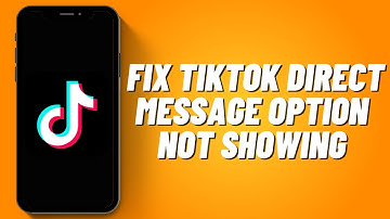 How to Fix Tiktok Direct Message Option Not Showing (2023)