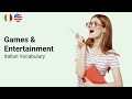 Games &amp; Entertainment Vocabulary in Italian [29 words]