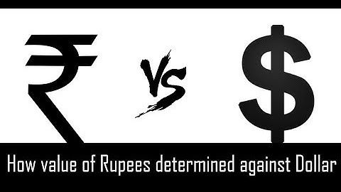 How Rupees Value is determined | Why Indian rupees falling against Dollar