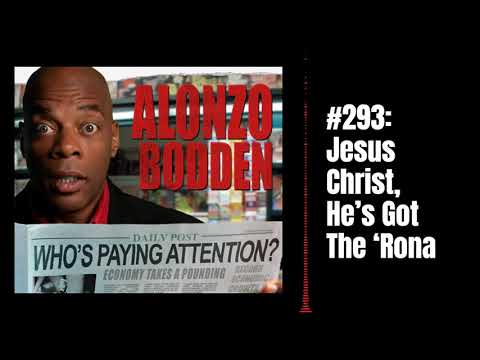 Jesus Chris, He's Got the 'Rona | Alonzo Bodden: Who's Paying Attention