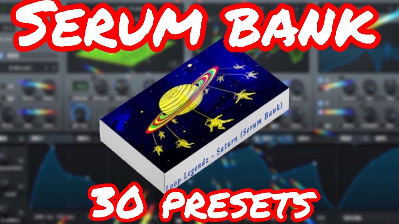 🔥 Serum Bank "Saturn" 30 Presets (By Loop Legendz) Trap Expansion 2020 Download