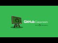 GitHub Classroom: Next steps to get started with GitHub Classroom