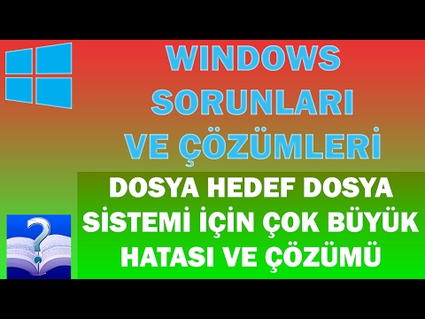 Windows, Dosya Hedef Dosya Sistemi İçin Çok Büyük Hatası Ve Çözümü