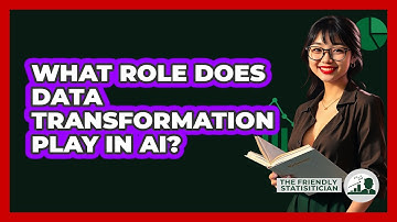 What Role Does Data Transformation Play In AI? - The Friendly Statistician