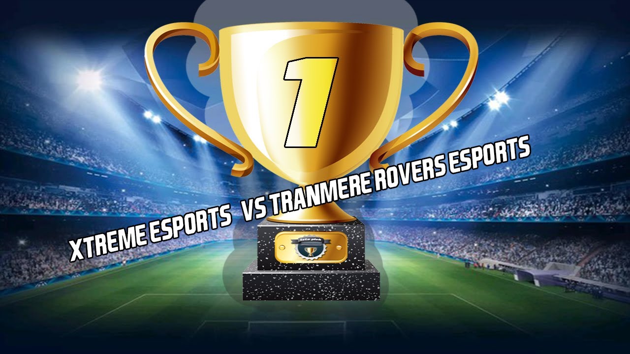 e-Cup #Round2# Xtreme eSports - Tranmere Rovers eSports - YouTube
