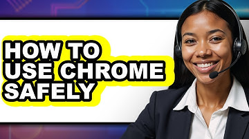 How to Use Chrome Safely (updated)