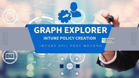 Intune Policy Creation using Graph API using POST method | Graph Explorer | Beta Vs. v1.0