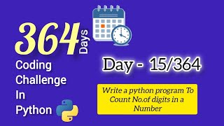 364 days 364 Coding challenges using python Day -15(count number of digits in a  Number)