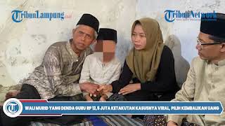 Wali Murid yang Denda Guru Rp 12,5 Juta Ketakutan Kasusnya Viral, Pilih Kembalikan Uang