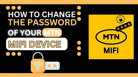 How to change the password of your Mtn Mifi device: A step by step guide.