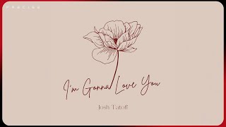 Josh Tatofi - I'm Gonna Love You (Audio)