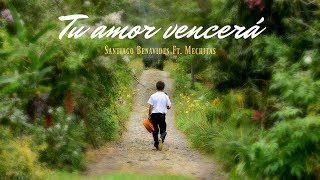 Video-Miniaturansicht von „Santiago Benavides - Tu amor vencerá Ft. Mechitas (Audio Oficial)“