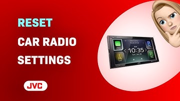 How to Reset JVC KW-M750BT Car Radio