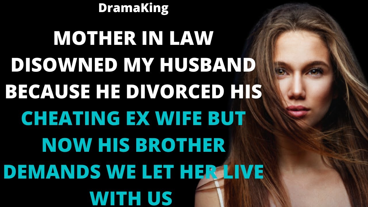 MIL disowned my husband because he divorced his cheating wife but now ...