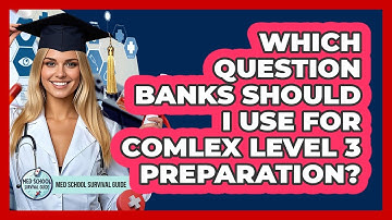Which Question Banks Should I Use For COMLEX Level 3 Preparation? - Med School Survival Guide