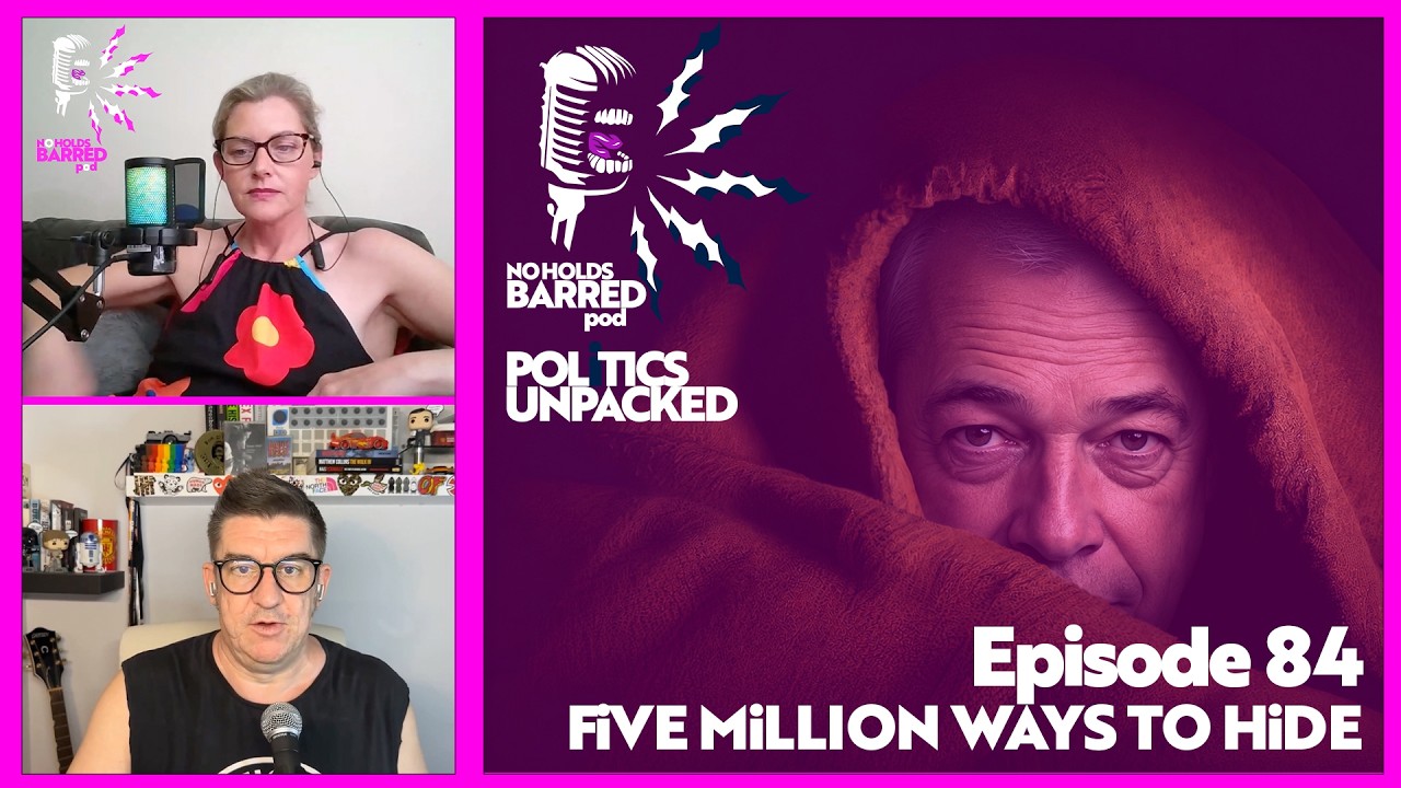 EP 84 – FIVE MILLION WAYS TO HIDE — Where's Farage? Robert Kenyon is rank. More welfare intensity
