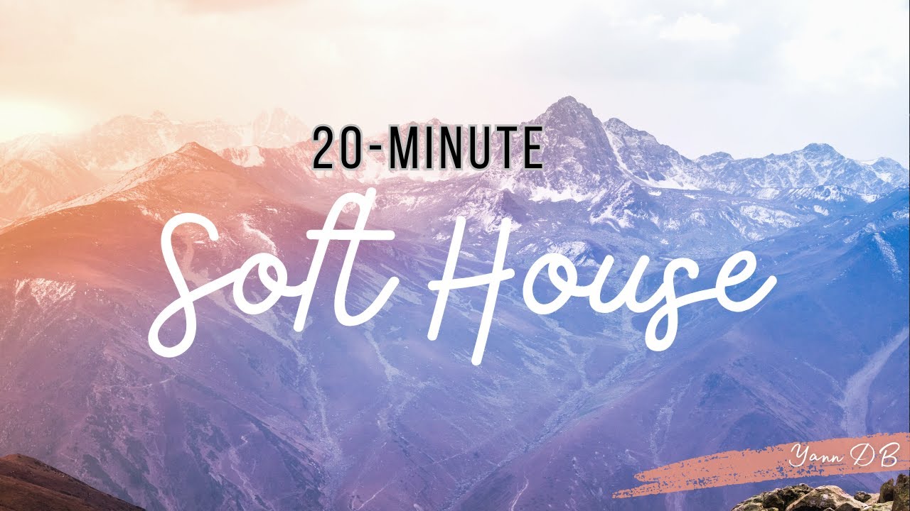 20-Minute| Soft House Music #20minute #house #music #chill #lounge # ...