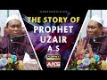 159 | The Story Of Prophet Uzair A.S | Ustaz Auni Mohamed | English Subtitles