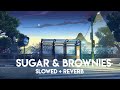 SUGAR & BROWNIES slowed  reverb 🎧🎶|lofi music |F AKT