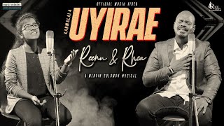 UYIRAE | REENU & RHEA | KANMALAI 4 | MERVIN SOLOMON | TAMIL CHRISTIAN SONG | MUSIC VIDEO | K4