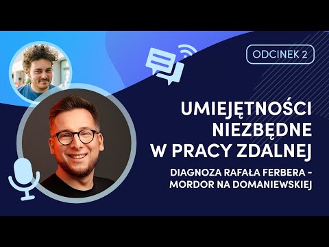 Umiejętności niezbędne w pracy zdalnej. Diagnoza Rafała Ferbera | DOBRA ROBOTA PODCAST