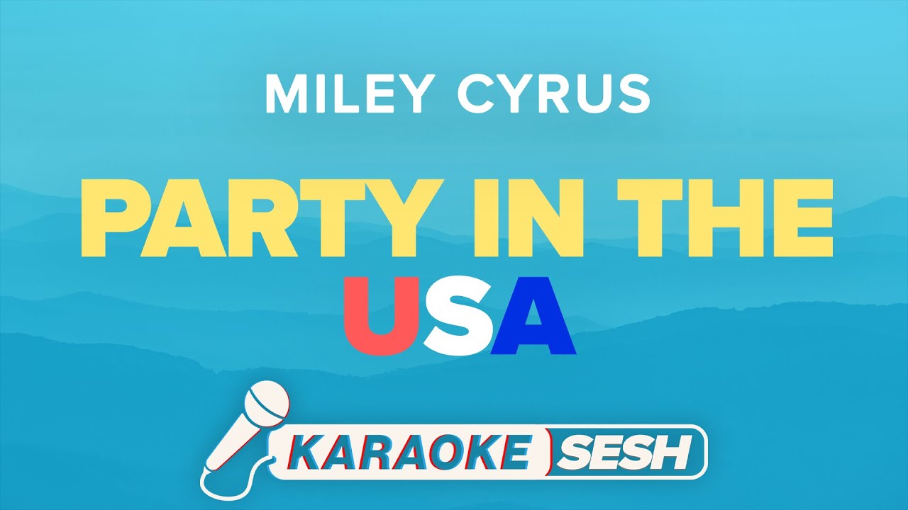 Miley Cyrus - Party In The U.S.A (Karaoke) Miley Cyrus - Party In The U.S.A (Karaoke)