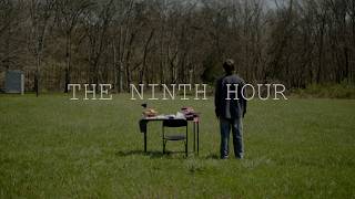 ~ THE NINTH HOUR ~ Dir. by Justin Walker