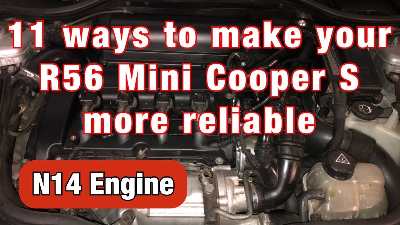 11 Ways To Make Your R56 Mini Cooper S With An N14 Engine More Reliable -  Youtube