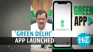 Kejriwal launches ‘Green Delhi' app as air quality dips to severe category screenshot 5