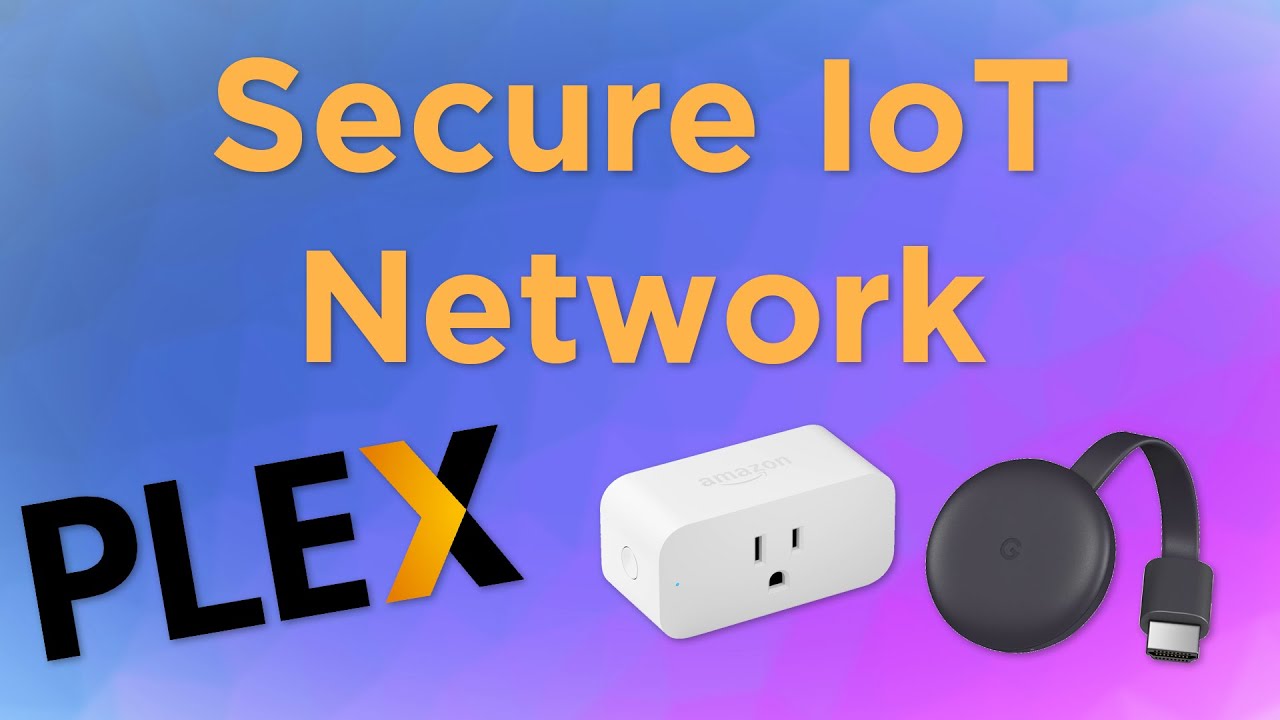 How To Secure Your IoT Network!