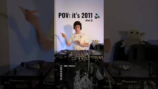 POV: it’s 2011 (Part 3) 🔊