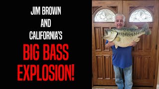 Jim Brown and California's BIG BASS EXPLOSION!