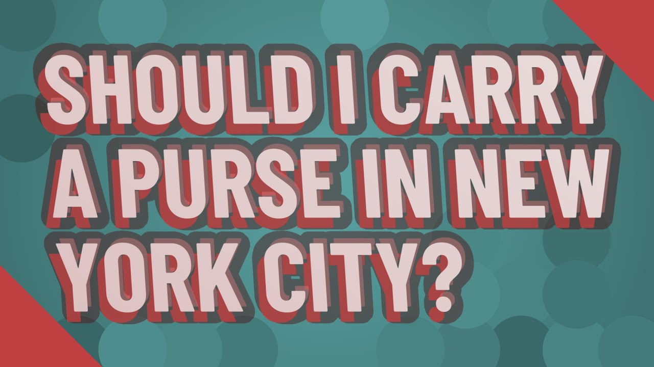 Should I carry a purse in New York City? YouTube