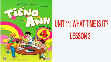 ENGLISH 4 - UNIT11: WHAT TIME IS IT? - LESSON 2